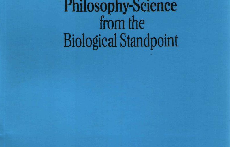 A New System of Philosophy-Science from the Biological Standpoint